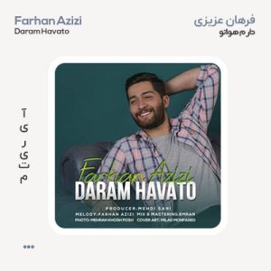 فرهان عزیزی دارم هواتو