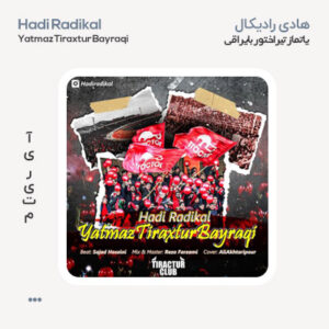 هادی رادیکال یاتماز تیراختور بایراقی