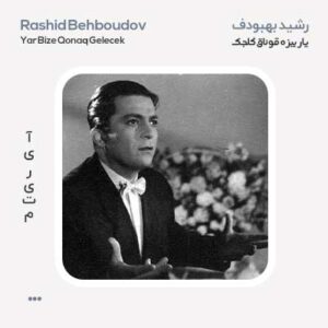 رشید بهبودف یار بیزه قوناق گلجک