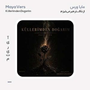 مایا ورس Küllerimden Doğarım
